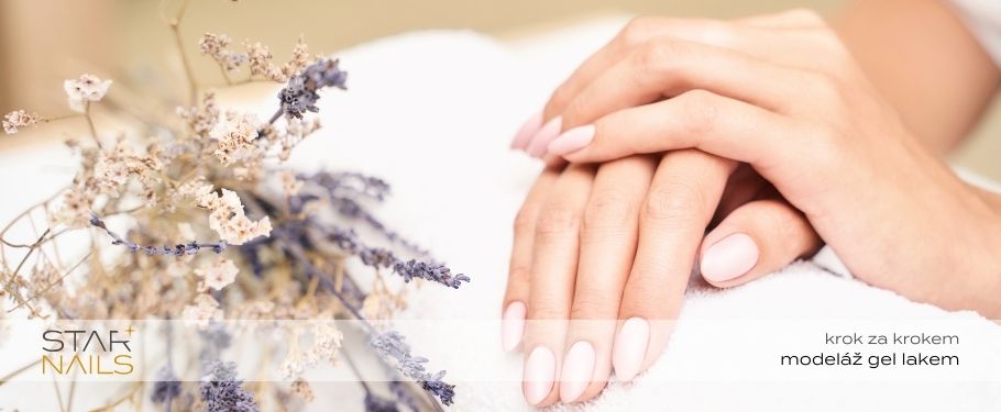 Manikúra gel lakem krok za krokem – úvodní fotografie STARNAILS