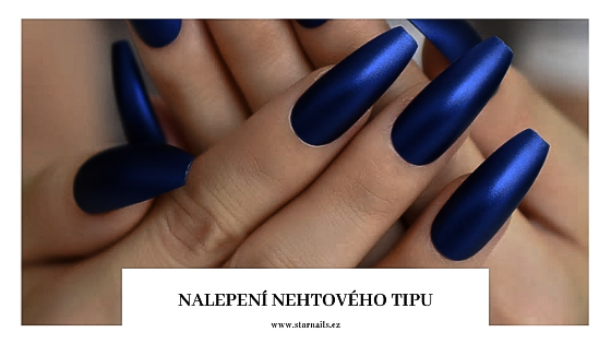 Nalepení umělého nehtu - tipu - kompletní návod od STARNAILS